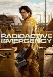 دانلود سریال فاجعه رادیواکتیو Radioactive Emergency